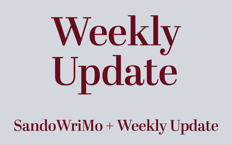 SandoWriMo + Weekly Update