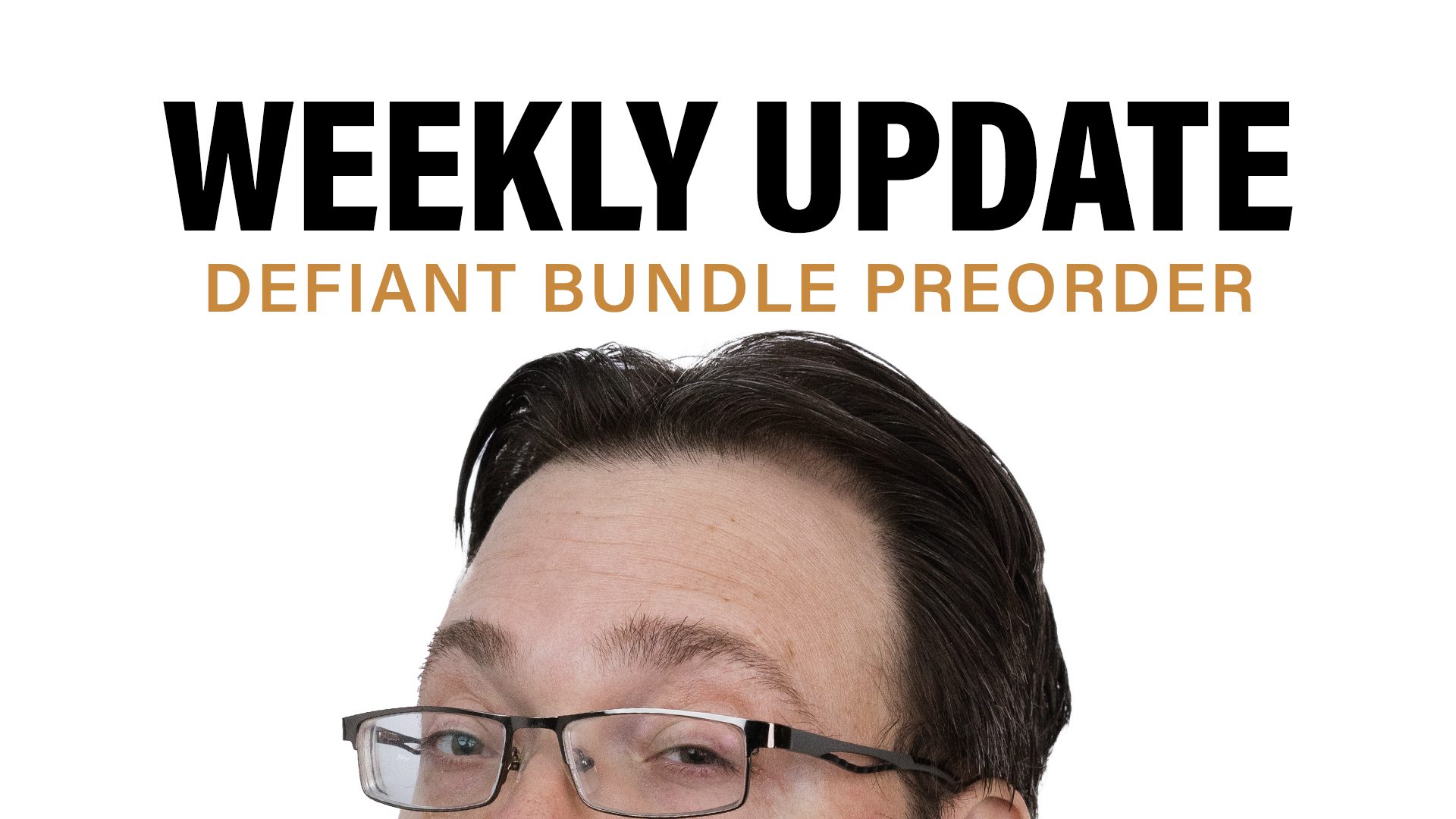 Defiant Bundle Preorder under weekly update title with Brandon's eyes peering above the screen